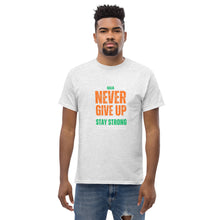 Load image into Gallery viewer, Never Give Up Stay Strong Men's classic tee