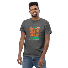 Load image into Gallery viewer, Never Give Up Stay Strong Men's classic tee