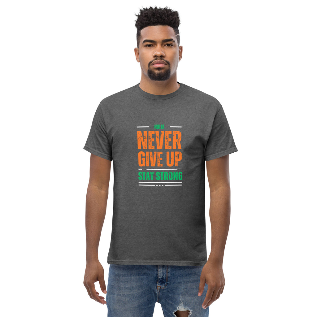 Never Give Up Stay Strong Men's classic tee