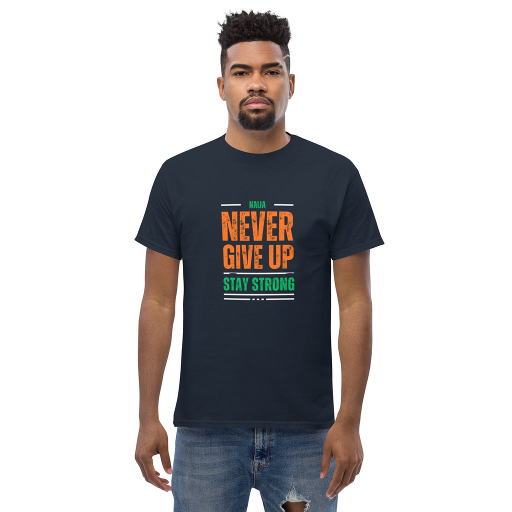 Never Give Up Stay Strong Men's classic tee