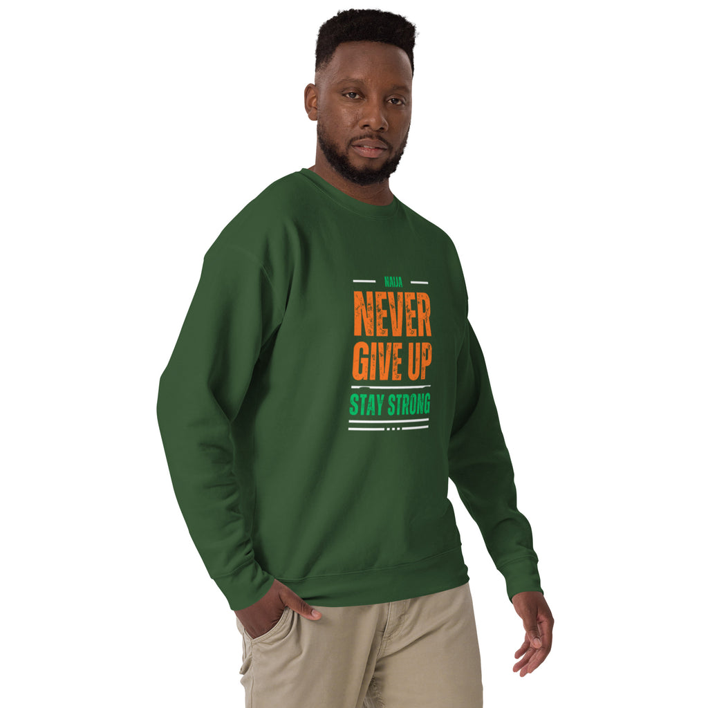Never Give Up Stay Strong Unisex Premium Sweatshirt
