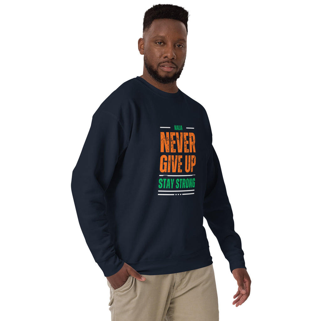 Never Give Up Stay Strong Unisex Premium Sweatshirt