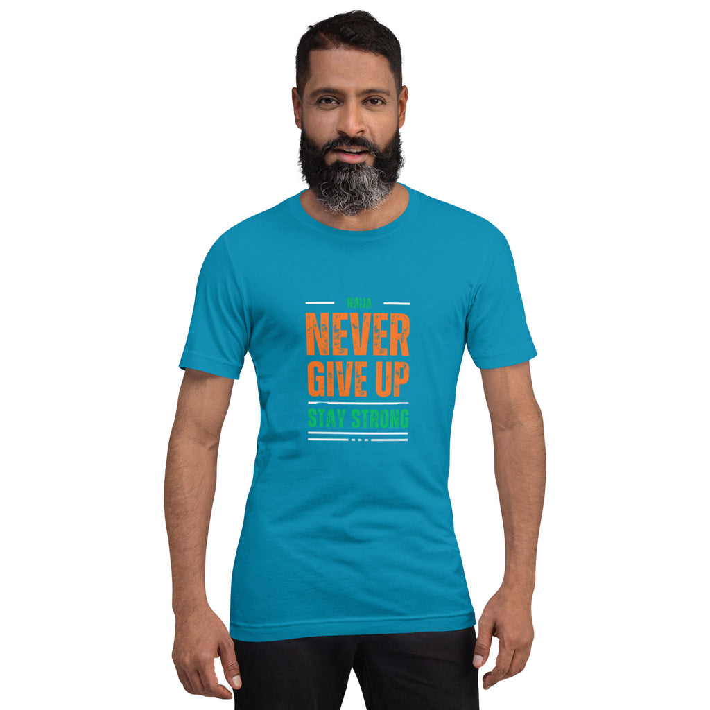 Never Give Up Stay Strong Unisex t-shirt