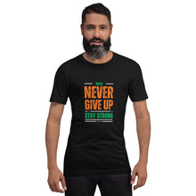 Load image into Gallery viewer, Never Give Up Stay Strong Unisex t-shirt