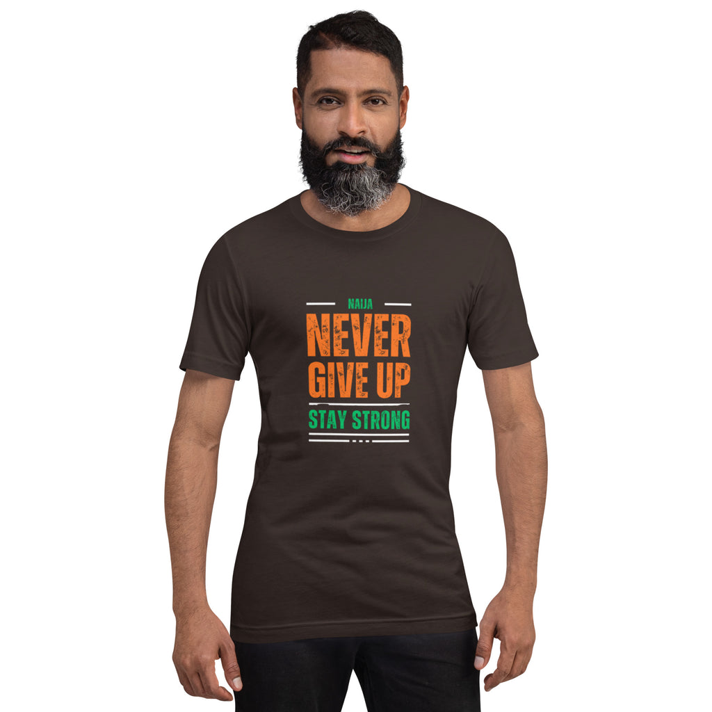 Never Give Up Stay Strong Unisex t-shirt