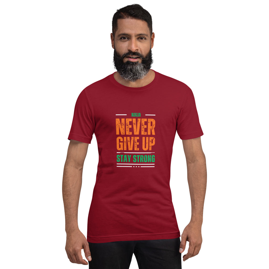 Never Give Up Stay Strong Unisex t-shirt
