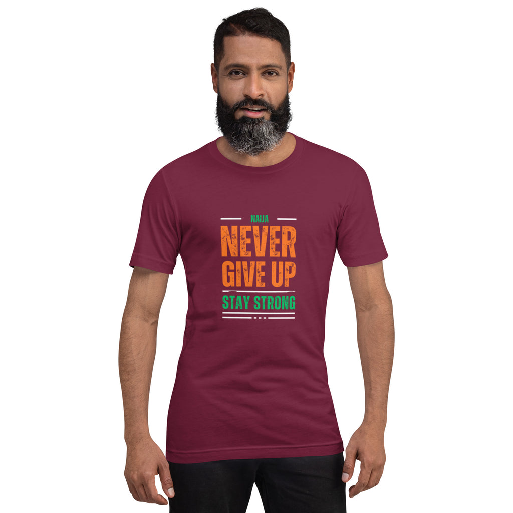 Never Give Up Stay Strong Unisex t-shirt