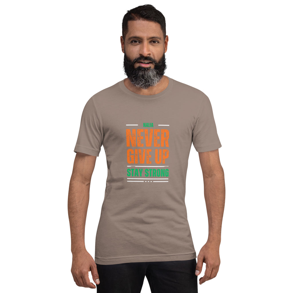 Never Give Up Stay Strong Unisex t-shirt