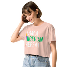 Load image into Gallery viewer, I AM A NIGERIAN crop top