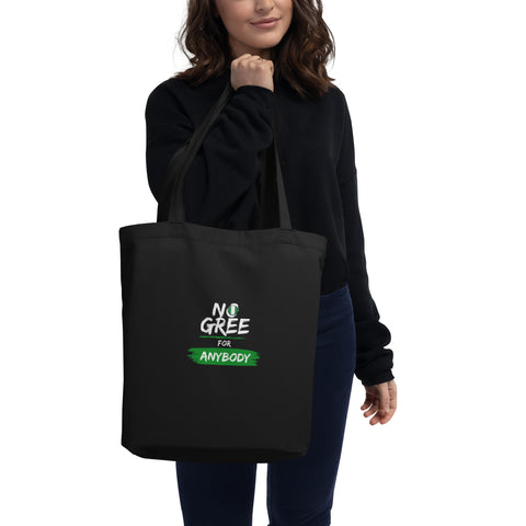 No Gree For Anybody Eco Tote Bag